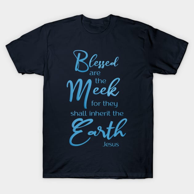 Blessed are the Meek  Beaitudes Sermon on the Mount T-Shirt by AlondraHanley